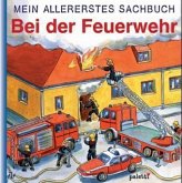 Bei der Feuerwehr / Mein allererstes Sachbuch
