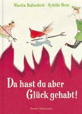 Da hast du aber Glück gehabt! Da hast du aber Glück gehabt!