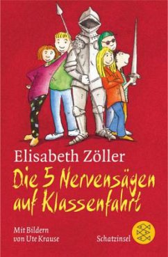 Die 5 Nervensägen auf Klassenfahrt - Zöller, Elisabeth