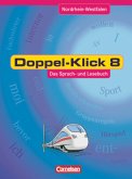 Doppel-Klick - Das Sprach- und Lesebuch - Nordrhein-Westfalen - 8. Schuljahr / Doppel-Klick, Ausgabe Nordrhein-Westfalen