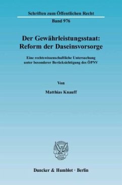 Der Gewährleistungsstaat: Reform der Daseinsvorsorge. - Knauff, Matthias