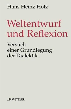 Weltentwurf und Reflexion - Holz, Hans Heinz