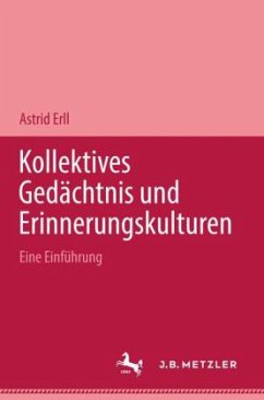 Kollektives Gedächtnis und Erinnerungskulturen - Erll, Astrid