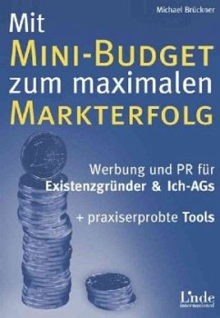 Mit Mini-Budget zu maximalem Markterfolg - Brückner, Michael