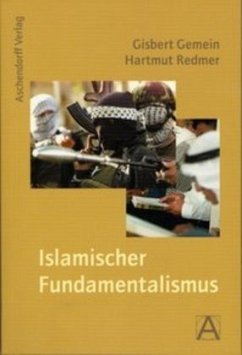 Islamischer Fundamentalismus - Gemein, Gisbert J.; Redmer, Hartmut