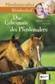 Das Geheimnis des Pferdemalers / Pferdeparadies Weidenhof Bd.10