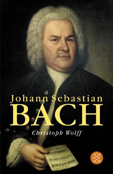Johann Sebastian Bach von Christoph Wolff als Taschenbuch - Portofrei bei  bücher.de