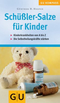 GU-Kompass Schüßler-Salze für Kinder : Kinderkrankheiten von A - Z ; die Selbstheilungskräfte stärken. [Günther H. Heepen] / GU-Kompass - Heepen, Günther H
