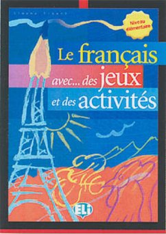 Le francais avec des jeux et des activites, Niveau elementaire - Tibert, Simone