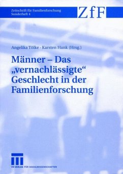 Männer ¿ Das ¿vernachlässigte¿ Geschlecht in der Familienforschung - Tölke, Angelika / Hank, Karsten (Hgg.)