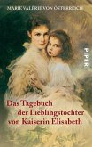 Das Tagebuch der Lieblingstochter von Kaiserin Elisabeth 1878-1899