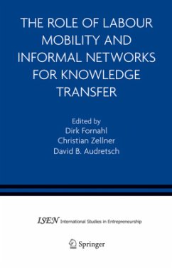 The Role of Labour Mobility and Informal Networks for Knowledge Transfer - Fornahl, Dirk (Volume ed.) / Zellner, Christian / Audretsch, David B.