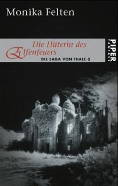 Die Hüterin des Elfenfeuers / Die Saga von Thale Bd.3 - Felten, Monika