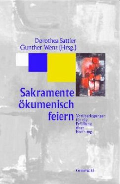 Sakramente ökumenisch feiern - Sattler, Dorothea / Wenz, Gunther (Hgg.)