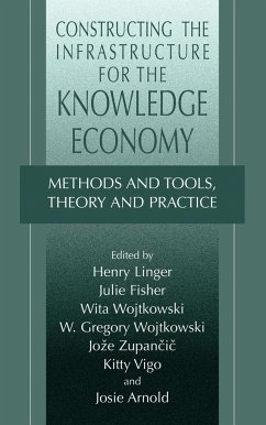 Constructing the Infrastructure for the Knowledge Economy - Linger, Henry / Fisher, Julie / Wojtkowski, W. Gregory / Wojtkowski, Wita / Zupancic, Joze / Vigo, Kitty / Arnold, Josie (eds.)