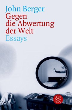 Gegen die Abwertung der Welt - Berger, John