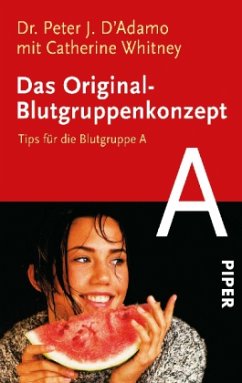 Das Original-Blutgruppenkonzept. Tips für die Blutgruppe A - D'Adamo, Peter J.