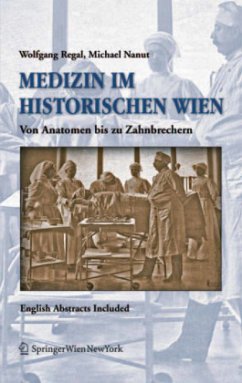 Medizin im historischen Wien - Regal, Wolfgang;Nanut, Michael