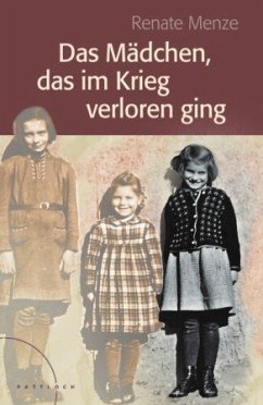 Das Mädchen, das im Krieg verloren ging - Peter, Rita; Menze, Renate