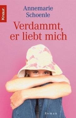 Verdammt, er liebt mich! - Schoenle, Annemarie