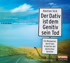 Der Dativ ist dem Genitiv sein Tod, 2 Audio-CDs - Sick, Bastian