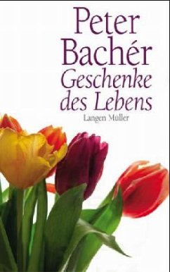 Geschenke des Lebens - Bachér, Peter