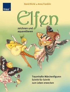 Elfen zeichnen und aquarellieren - Riche, David; Franklin, Anna