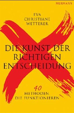 Die Kunst der richtigen Entscheidung - Wetterer, Eva-Christiane