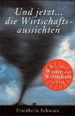 Und jetzt: Die Wirtschaftsaussichten Und jetzt: Die Wirtschaftsaussichten