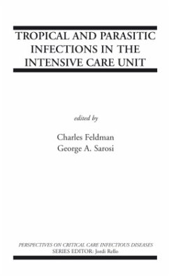 Tropical and Parasitic Infections in the Intensive Care Unit - Feldman, Charles / Sarosi, George A. (eds.)