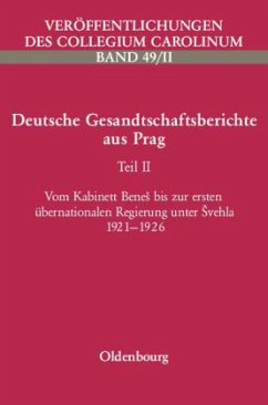 Vom Kabinett Benes bis zur ersten überregionalen Regierung unter Svehla 1921-1926 / Deutsche Gesandtschaftsberichte aus Prag Tl.2 - Koch, Walter