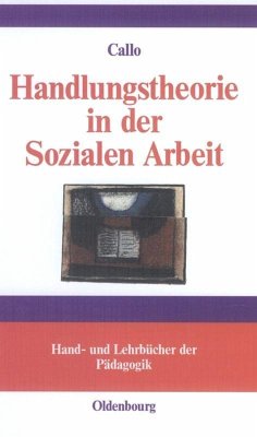 Handlungstheorie in der Sozialen Arbeit - Callo, Christian