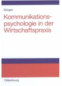 Kommunikationspsychologie in der Wirtschaftspraxis - Görgen, Frank