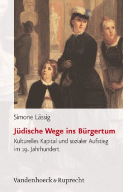 Jüdische Wege ins Bürgertum - Lässig, Simone