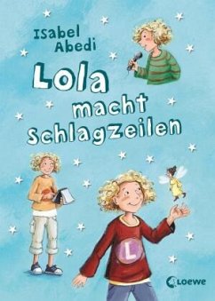 Lola macht Schlagzeilen / Lola Bd.2 - Abedi, Isabel