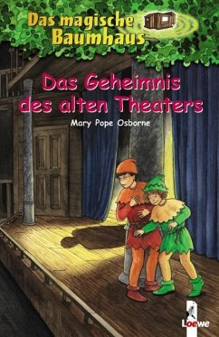 Das Geheimnis des alten Theaters / Das magische Baumhaus Bd.23 - Osborne, Mary Pope