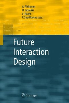 Future Interaction Design - Pirhonen, A. / Isomäki, H. / Roast, C. / Saariluoma, P. (eds.)