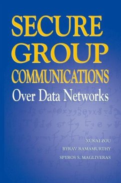 Secure Group Communications Over Data Networks - Zou Xukai;Ramamurthy, Byrav;Magliveras, Spyros S.