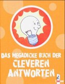 Das megadicke Buch der cleveren Antworten