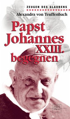 Papst Johannes XXIII. begegnen - Teuffenbach, Alexandra von