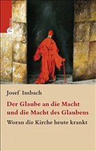 Der Glaube an die Macht und die Macht des Glaubens - Imbach, Josef