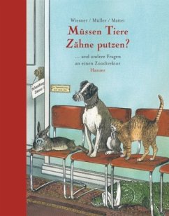 Müssen Tiere Zähne putzen? - Wiesner, Henning;Müller, Walli;Mattei, Günter