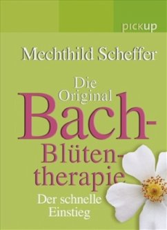 Die Original Bach-Blütentherapie - Scheffer, Mechthild