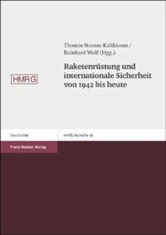 Raketenrüstung und internationale Sicherheit von 1942 bis heute - Stamm-Kuhlmann, Thomas / Wolf, Reinhard (Hgg.)