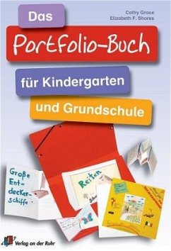 Das Portfolio-Buch für Kindergarten und Grundschule - Grace, Cathy;Shores, Elizabeth F.