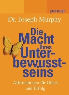 Die Macht Ihres Unterbewusstseins - Murphy, Joseph