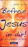 Befreie Jesus in dir!
