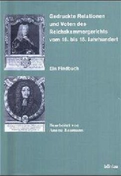 Gedruckte Relationen und Voten des Reichskammergerichts vom 16. bis 18. Jahrhundert, m. CD-ROM - Baumann, Anette (Bearb.)