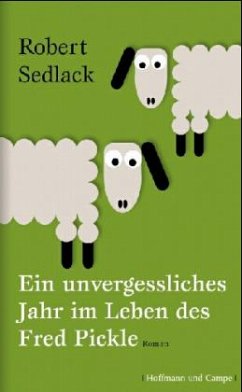 Ein unvergessliches Jahr im Leben des Fred Pickle - Sedlack, Robert