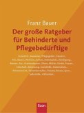 Der große Ratgeber für Behinderte und Pflegebedürftige